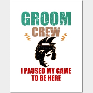 Groom Crew. I Paused My Game to be here Posters and Art